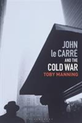 John Le Carré and the Cold War 1350122165 Book Cover