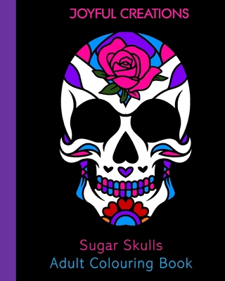 Sugar Skulls Adult Colouring Book 1715483723 Book Cover