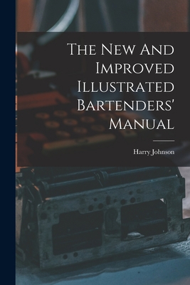 The New And Improved Illustrated Bartenders' Ma... 1015737374 Book Cover
