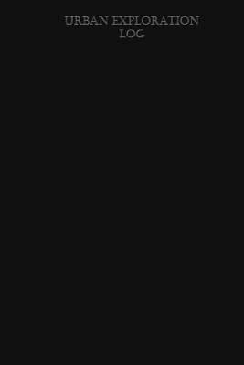 Urban Exploration Log: Black 1544130201 Book Cover