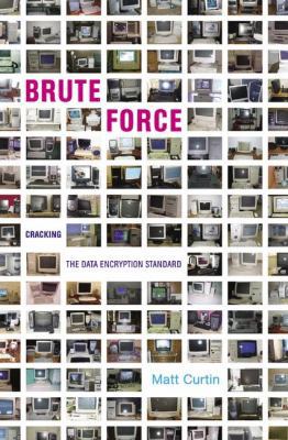 Brute Force: Cracking the Data Encryption Standard 1441918957 Book Cover