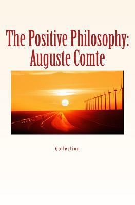 The Positive Philosophy: Auguste Comte 1523982403 Book Cover