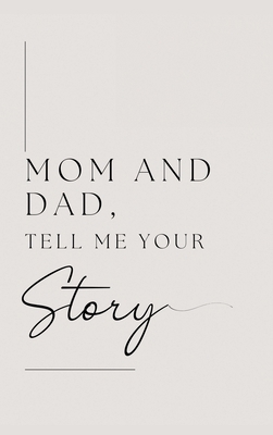 Mom and Dad, Tell Me Your Story 1839904860 Book Cover