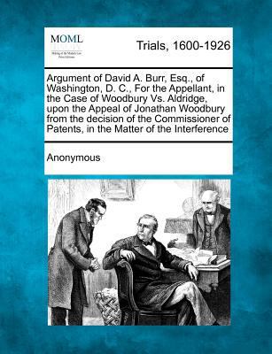 Argument of David A. Burr, Esq., of Washington,... 1275062075 Book Cover