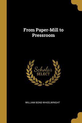 From Paper-Mill to Pressroom 0469106980 Book Cover