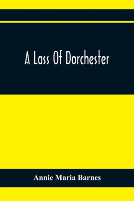 A Lass Of Dorchester 9354366619 Book Cover