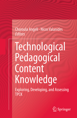 Technological Pedagogical Content Knowledge: Ex... 1489978356 Book Cover