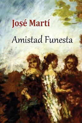 Amistad Funesta [Spanish] 1523265574 Book Cover