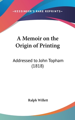 A Memoir on the Origin of Printing: Addressed t... 1161851445 Book Cover