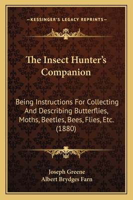 The Insect Hunter's Companion: Being Instructio... 1164848569 Book Cover