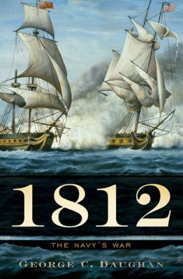 1812: The Navy's War 0465020461 Book Cover