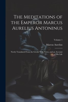 The Meditations of the Emperor Marcus Aurelius ... 1021697397 Book Cover