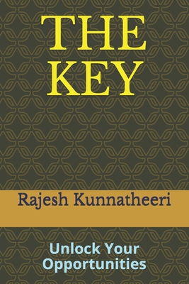The Key: Unlock Your Opportunities 1706746830 Book Cover