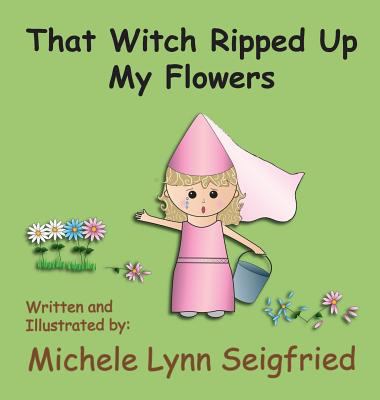 That Witch Ripped Up My Flowers 1945439025 Book Cover