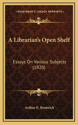 A Librarian's Open Shelf: Essays on Various Sub... 1164369105 Book Cover