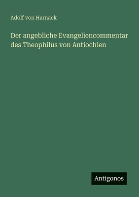 Der angebliche Evangeliencommentar des Theophil... [German] 3388873259 Book Cover