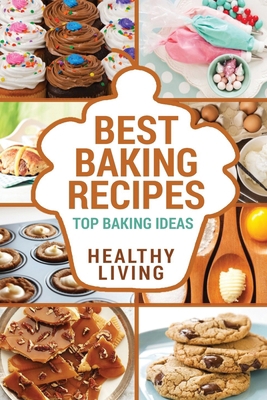 Best Baking Recipes: Baking Recipes - Baking Me... 1534659927 Book Cover