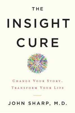 The Insight Cure: Change Your Story, Transform ... 1401953247 Book Cover