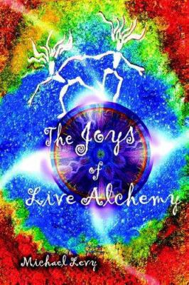 The Joys of Live Alchemy 0966806964 Book Cover