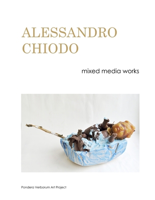 ALESSANDRO CHIODO mixed media works: Pondera Ve... B09XSSB5V9 Book Cover