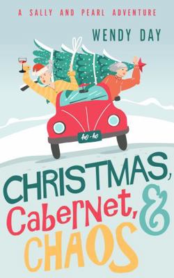 Christmas, Cabernet, and Chaos: The delightful ... 195770716X Book Cover