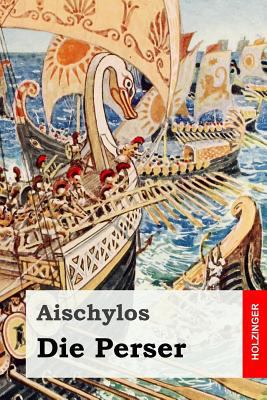 Die Perser [German] 1533191379 Book Cover