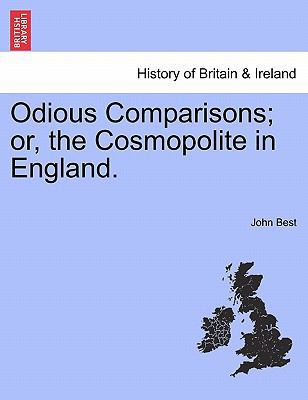 Odious Comparisons; Or, the Cosmopolite in Engl... 1241074771 Book Cover