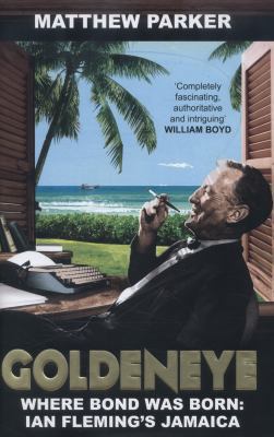 Goldeneye: Where Bond was Born: Ian Fleming's J... B00JRD3YJK Book Cover