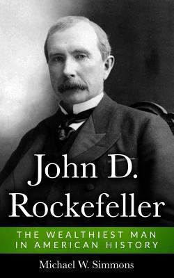 John D. Rockefeller: The Wealthiest Man In Amer... 1546332650 Book Cover