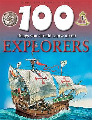 100 Things You Should Know about Explorers 1842366521 Book Cover