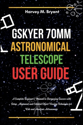 Gskyer 70mm Astronomical Telescope User Guide: ... B0F7RQP232 Book Cover