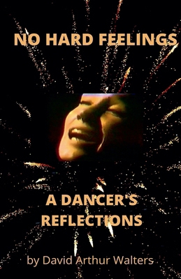 No Hard Feelings - A Dancer's Reflections B0DNRRNCD7 Book Cover