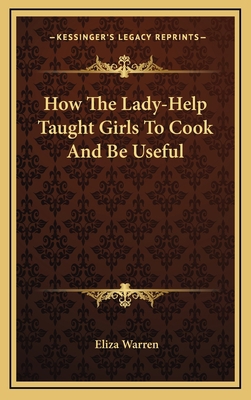 How the Lady-Help Taught Girls to Cook and Be U... 1163691275 Book Cover