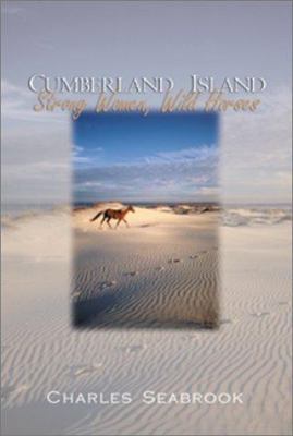 Cumberland Island: Strong Women, Wild Horses 0895872676 Book Cover