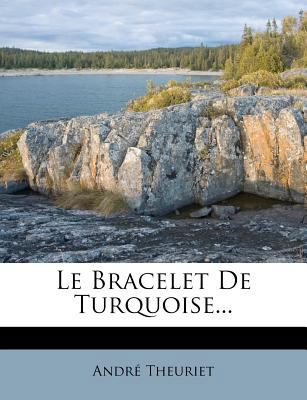 Le Bracelet De Turquoise... [French] 1271489147 Book Cover