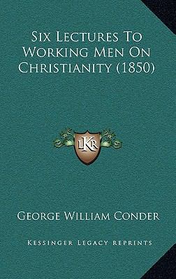 Six Lectures To Working Men On Christianity (1850) 1165706989 Book Cover