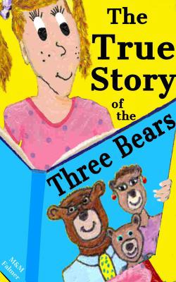 The True Story of the Three Bears: A Classic Ch... 0997946113 Book Cover