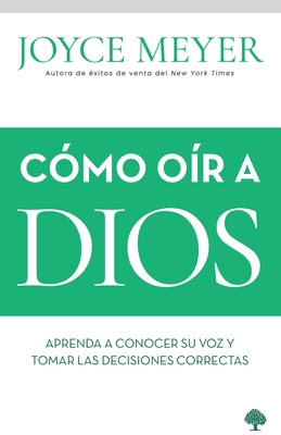 Cómo Oír a Dios: Aprenda a Conocer Su Voz Y Tom... [Spanish] 1591854253 Book Cover