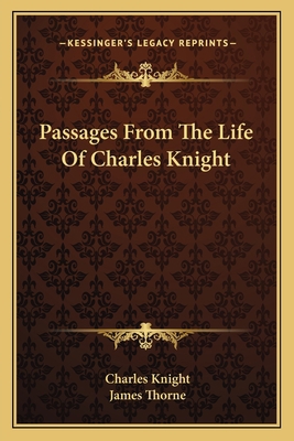 Passages From The Life Of Charles Knight 1163800309 Book Cover