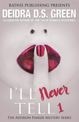 I'll Never Tell: The Addison Parker Mysteries 1985385716 Book Cover