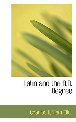 Latin and the A.B. Degree 1113788488 Book Cover