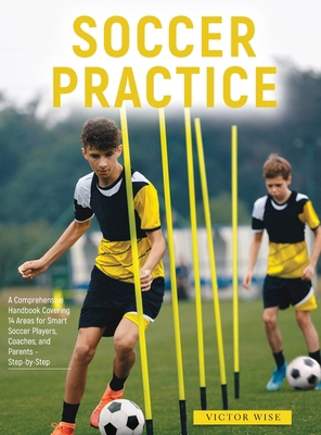 Soccer Practice: : A Comprehensive Handbook Cov... 1803629312 Book Cover