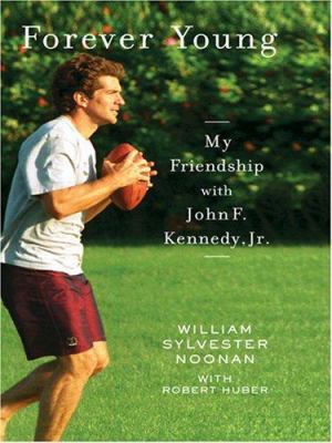 Forever Young: My Friendship with John F. Kenne... [Large Print] 0786293632 Book Cover