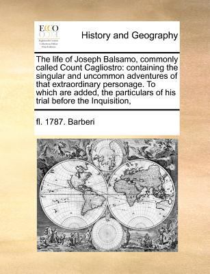 The Life of Joseph Balsamo, Commonly Called Cou... 1170787223 Book Cover
