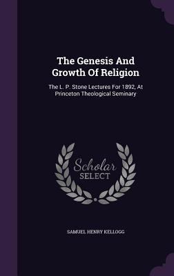 The Genesis And Growth Of Religion: The L. P. S... 1347090452 Book Cover