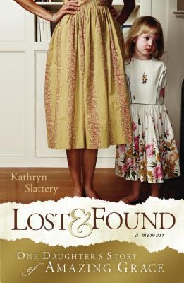 Lost & Found: One Daughter's Story of Amazing G... 0824947347 Book Cover