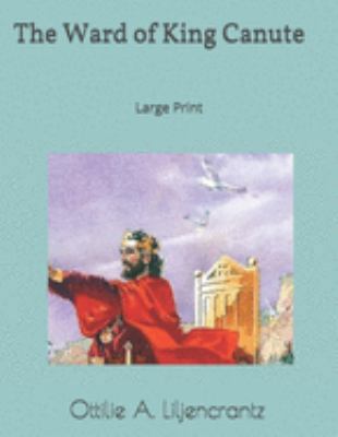 The Ward of King Canute: Large Print 1691844888 Book Cover