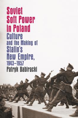 Soviet Soft Power in Poland: Culture and the Ma... 1469654784 Book Cover