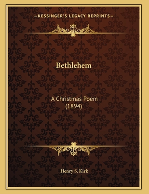 Bethlehem: A Christmas Poem (1894) 1164143395 Book Cover