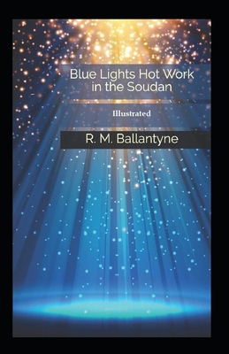 Paperback Blue Lights Or, Hot Work in the Soudan (Illustrated) Book